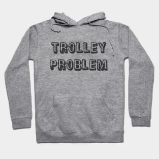 Trolley Problem Hoodie